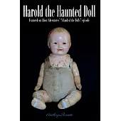 Harold the Haunted Doll: The Terrifying, True Story of the World’s Most Sinister Doll