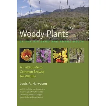 Woody Plants of the Big Bend and Trans-pecos: A Field Guide to Common Browse for Wildlife