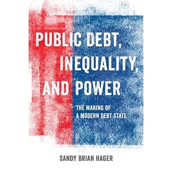 Public Debt, Inequality, and Power: The Making of a Modern Debt State