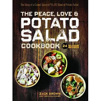 The Peace, Love & Potato Salad Cookbook: The Story of a Crowd-Sourced $55,492 Bowl of Potato Salad: 24 Delicious Recipes