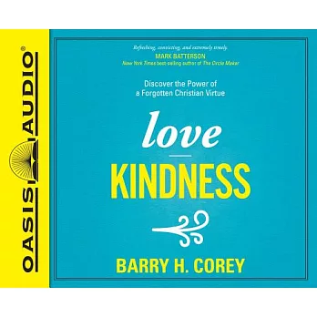 Love Kindness: Discover the Power of a Forgotten Christian Virtue, Includes PDF