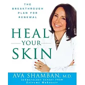 Heal Your Skin: The Breakthrough Plan for Renewal