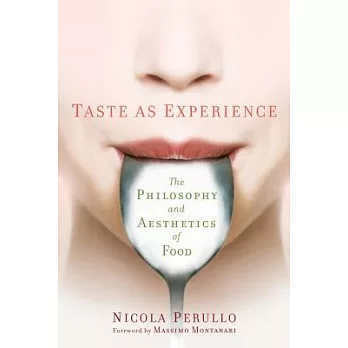Taste As Experience: The Philosophy and Aesthetics of Food