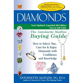 Diamonds: The Antoinette Matlins Buying Guide: How to Select, Buy, Care for & Enjoy Diamonds with Confidence and Knowledge