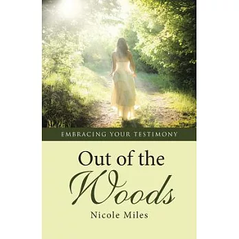 Out of the Woods: Embracing Your Testimony