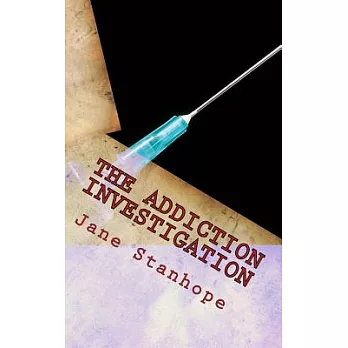 The Addiction Investigation: A Parent’s Guide - Is My Child a Drug Addict?