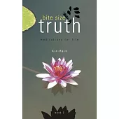 Bite Size Truth: Meditations for Life, Book Two