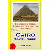 Cairo Travel Guide: Sightseeing, Hotel, Restaurant & Shopping Highlights