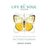 The Life by Soul System: The Basics & the Combinations, Book One