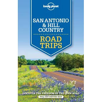 Lonely Planet San Antonio, Austin & Texas Backcountry Road Trips