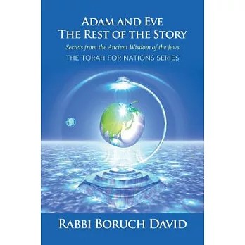 Adam and Eve: The Rest of the Story Secrets from the Ancient Wisdom of the Jews