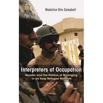 Interpreters of Occupation: Gender and the Politics of Belonging in an Iraqi Refugee Network