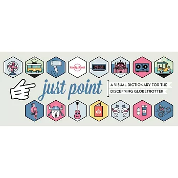 Just Point!: A Visual Dictionary for the Discerning Globetrotter