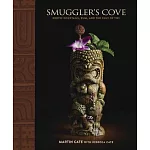 Smuggler’s Cove: Exotic Cocktails, Rum, and the Cult of Tiki