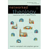 Networked Theology: Negotiating Faith in Digital Culture