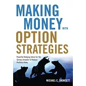 Making Money With Option Strategies: Powerful Hedging Ideas for the Serious Investor to Reduce Portfolio Risks