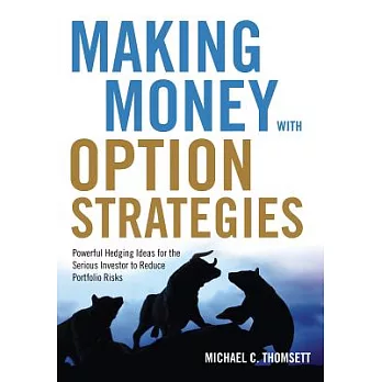 Making Money With Option Strategies: Powerful Hedging Ideas for the Serious Investor to Reduce Portfolio Risks