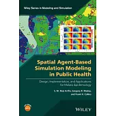 Spatial Agent-Based Simulation Modeling in Public Health: Design, Implementation, and Applications for Malaria Epidemiology