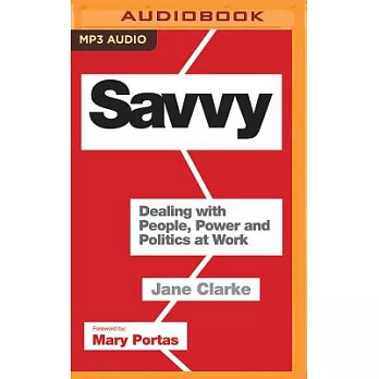 Savvy: Dealing With People, Power and Politics at Work