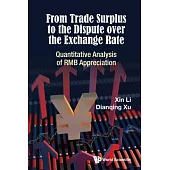 From Trade Surplus to the Dispute over the Exchange Rate: Quantitative Analysis of Rmb Appreciation
