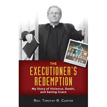 The Executioner’s Redemption: A Story of Violence, Death, and Saving Grace