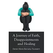 A Journey of Faith, Disappointments, and Healing