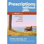 Prescriptions Without Pills: For Relief from Depression, Anger, Anxiety, and More