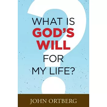 What Is God’s Will for My Life?
