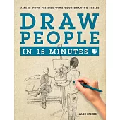 Draw People in 15 Minutes: How to Get Started in Figure Drawing