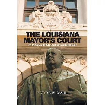 The Louisiana Mayor?s Court: An Overview and Its Constitutional Problems
