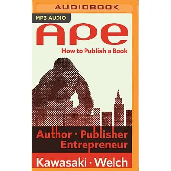 APE: Author, Publisher, Entrepreneur: How to Publish a Book