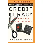 Creditocracy: And the Case for Debt Refusal