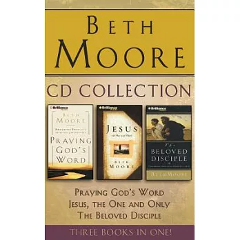 Beth Moore - Collection: Praying God’s Word, Jesus, the One and Only, the Beloved Disciple: Praying God’s Word, Jesus, the One and Only, the Beloved D
