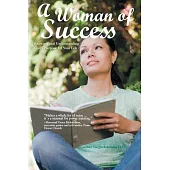 A Woman of Success: Knowing and Understanding God’s Purpose for Your Life
