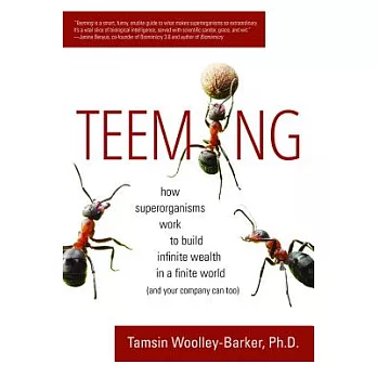 Teeming: How Superorganisms Work Together to Build Infinite Wealth on a Finite Planet (and Your Company Can Too)