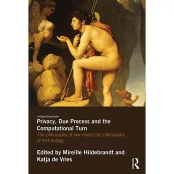 Privacy, Due Process and the Computational Turn: The Philosophy of Law Meets the Philosophy of Technology