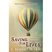Saving Our Lives: Essays to Inspire the Writer in You
