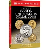 A Guide Book of Modern United States Dollar Coins: A Complete History and Price Guide