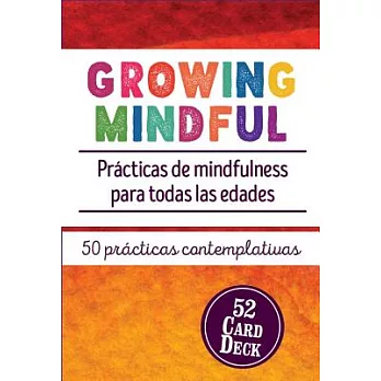 Growing Mindful: Prácticas De Mindfulness Para Todas Las Edades /Mindfulness Practices for All Ages