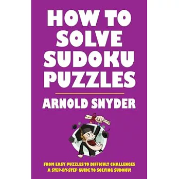How to Solve Sudoku Puzzles: A Player’s Guide to Solving Easy and Difficult Puzzles