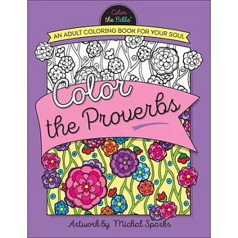 Color the Proverbs: An Adult Coloring Book for Your Soul
