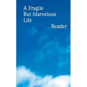 A Fragile but Marvelous Life: Reader