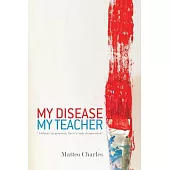 My Disease, My Teacher: “without Inspiration ,there’s Only Desperation”