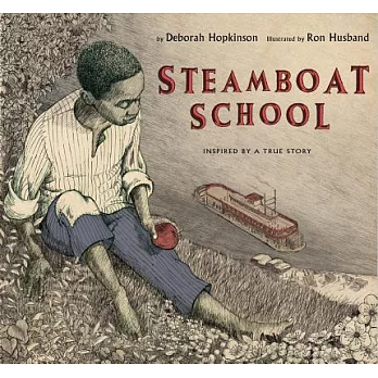 Steamboat school : inspired by a true story : St. Louis, Missouri: 1847