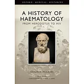 From Herodotus to HIV: A History of Haematology