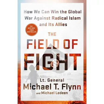 The Field of Fight: How to Win the Global War Against Radical Islam and Its Allies