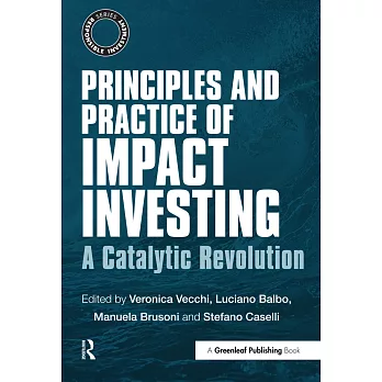 Principles and Practice of Impact Investing: A Catalytic Revolution