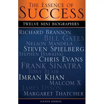 The Essence of Success: 12 Mini Biographies: Richard Branson Bill Gates Nelson Mandela Steven Spielberg Stephen Hawking Chris Evans Frank Sina