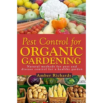 Pest Control for Organic Gardening: Natural Methods for Pest and Disease Control for a Healthy Garden