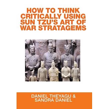 How to Think Critically Using Sun Tzu’s Art of War Stratagems